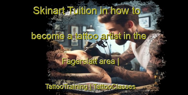 Skinart Tuition in how to become a tattoo artist in the Fagerslatt area | TattooTraining | TattooClasses | SkinartTraining-Sweden
